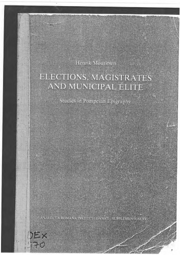Elections, Magistrates, and Municipal Elite: Studies in Pompeian Epigraphy