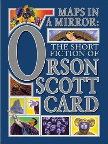 Maps in a mirror: the short fiction of Orson Scott Card