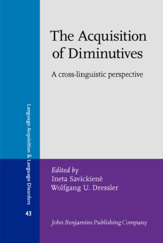 The Acquisition of Diminutives: A Cross-Linguistic Perspective (Language Acquisition & Language Disorders)