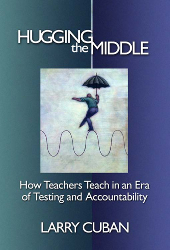 Hugging the middle: how teachers teach in an era of testing and accountability