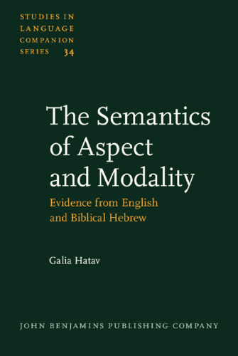 The Semantics of Aspect and Modality: Evidence from English and Biblical Hebrew (Studies in Language Companion Series 34)