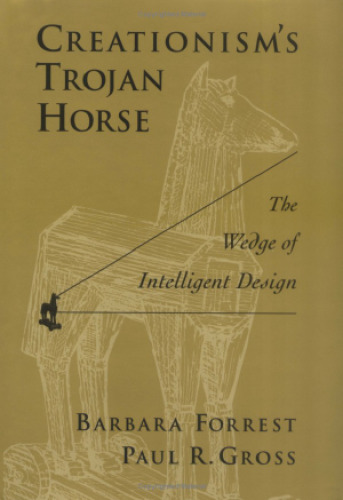 Creationism's Trojan Horse: The Wedge of Intelligent Design