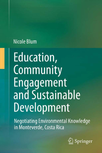 Education, Community Engagement and Sustainable Development: Negotiating Environmental Knowledge in Monteverde, Costa Rica
