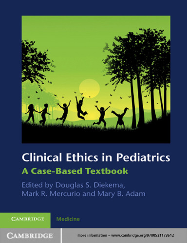 Clinical Ethics in Pediatrics: A Case-Based Textbook