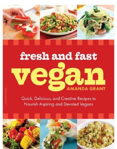 Fresh and Fast Vegan: Quick, Delicious, and Creative Recipes to Nourish Aspiring and Devoted Vegans