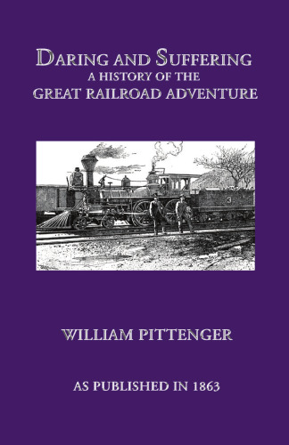 Daring and Suffering: A History of the Great Railroad Adventure