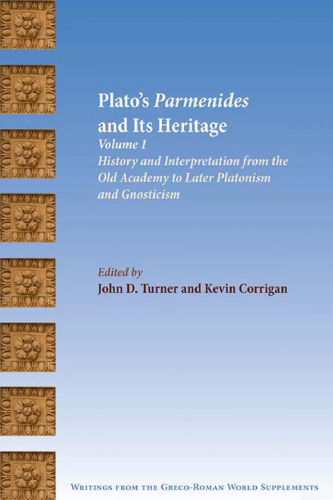 Plato's Parmenides and Its Heritage, Volume 1: History and Interpretation from the Old Academy to Later Platonism and Gnosticism