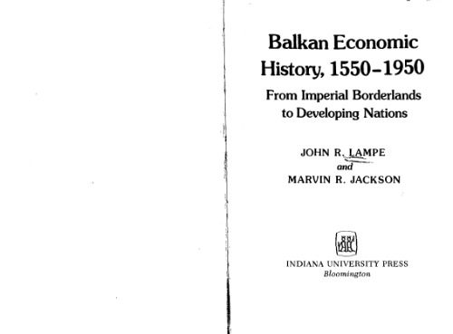 Balkan Economic History, 1550-1950: From Imperial Borderlands to Developing Nations