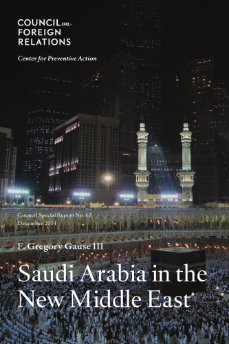 Saudi Arabia in the New Middle East: Council Special Report