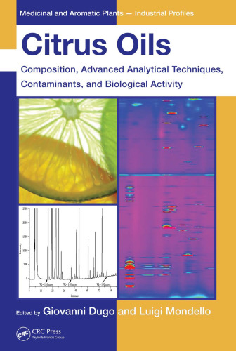 Citrus Oils: Composition, Advanced Analytical Techniques, Contaminants, and Biological Activity (Medicinal and Aromatic Plants - Industrial Profiles)