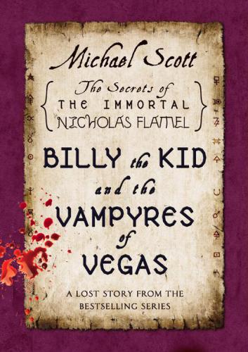 Billy the Kid and the Vampyres of Vegas: A Lost Story from the Secrets of the Immortal Nicholas Flamel