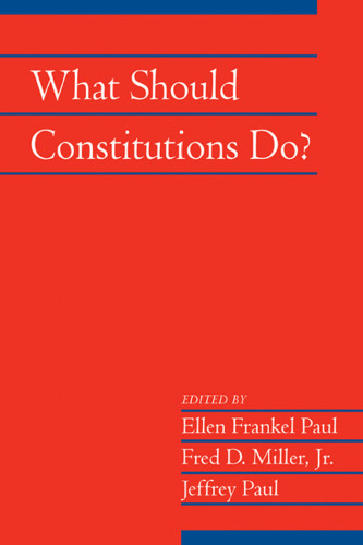 What Should Constitutions Do?  (Social Philosophy and Policy)