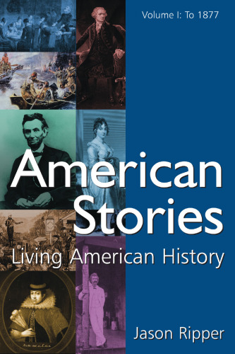 American Stories: Living American History, Volume I, To 1877