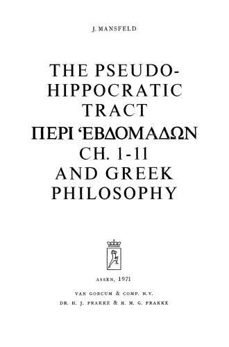 The Pseudo-Hippocratic Tract Peri hebdomadōn Ch. 1-11 and Greek Philosophy