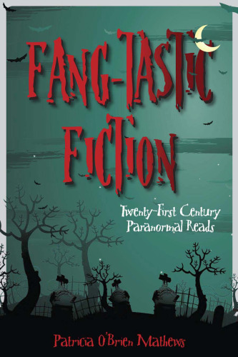 Fang-Tastic Fiction: Twenty-First Century Paranormal Reads