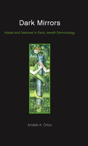 Dark Mirrors: Azazel and Satanael in Early Jewish Demonology