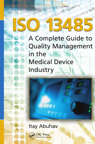 ISO 13485: A Complete Guide to Quality Management in the Medical Device Industry