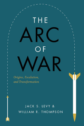 The Arc of War: Origins, Escalation, and Transformation