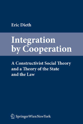 Integration by Cooperation: A Constructivist Social Theory and a Theory of the State and the Law