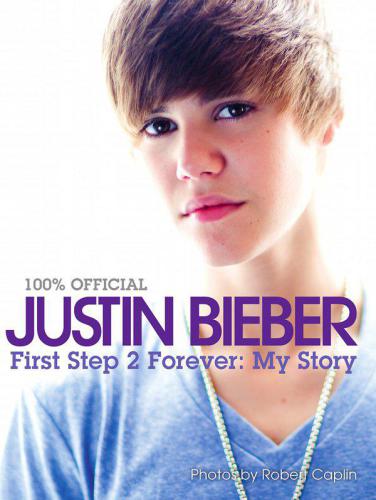Justin Bieber: First Step 2 Forever: My Story