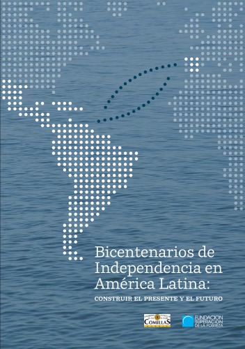 Bicentenarios de Independencia  en América Latina: Construir el Presente y el Futuro