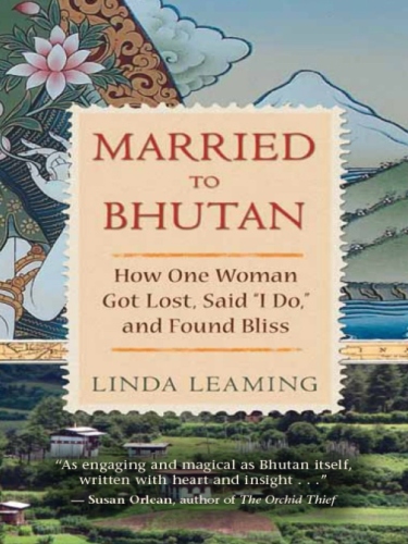 Married to Bhutan: How One Woman Got Lost, Said 'I Do,' and Found Bliss