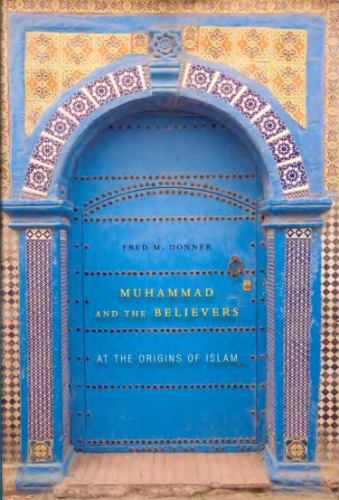 Muhammad and the Believers: At the Origins of Islam