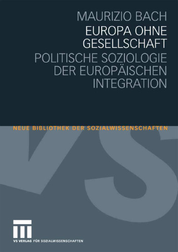 Europa ohne Gesellschaft: Politische Soziologie der Europäischen Integration (Neue Bibliothek der Sozialwissenschaften)