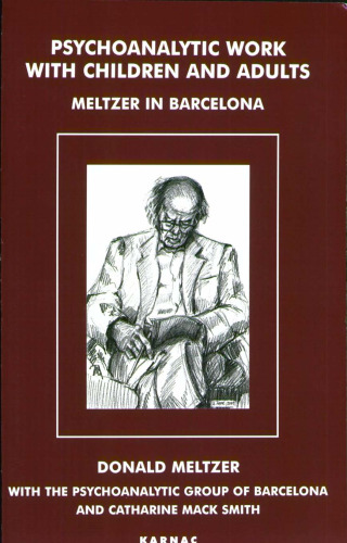 Psychoanalytic Work with Children and Adults: Meltzer in Barcelona