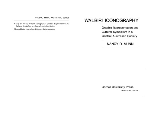 Walbiri Iconography: Graphic Representation and Cultural Symbolism in Central Australian Society (Symbol, myth and ritual series)