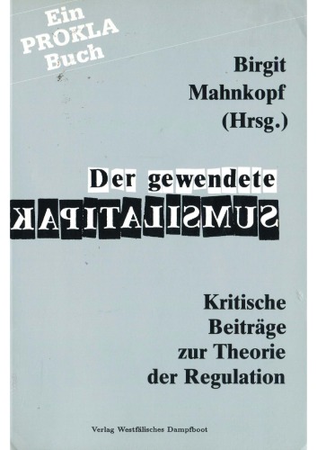 Der Gewendete Kapitalismus : kritische Beiträge zur Theorie der Regulation
