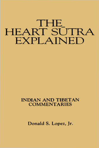 The Heart Sutra Explained: Indian and Tibetan Commentaries