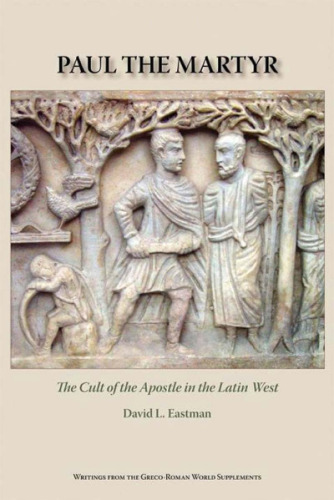 Paul the Martyr: The Cult of the Apostle in the Latin West