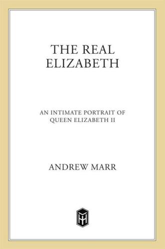 The Real Elizabeth: An Intimate Portrait of Queen Elizabeth II