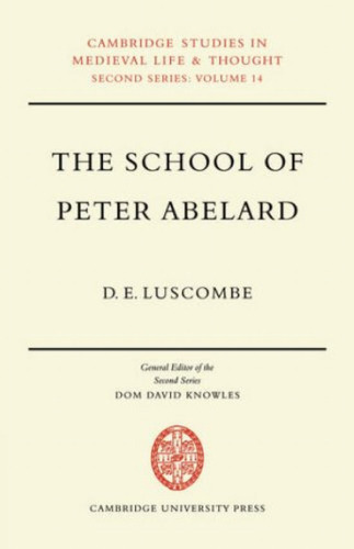 The School of Peter Abelard: The Influence of Abelard’s Thought in the Early Scholastic Period