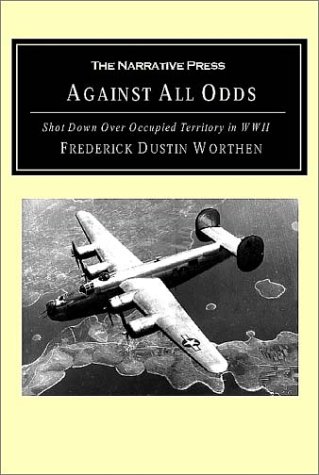 Against All Odds: Shot Down Over Occupied Territory in WWII
