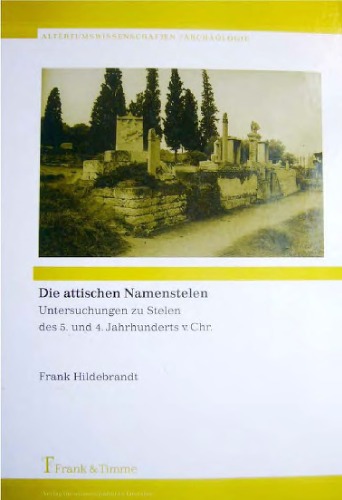 Die attischen Namenstelen: Untersuchungen zu Stelen des 5. und 4. Jahrhunderts v. Chr