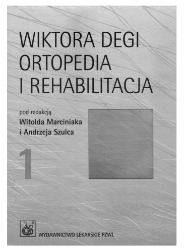 Wiktora Degi ortopedia i rehabilitacja, Tom 1