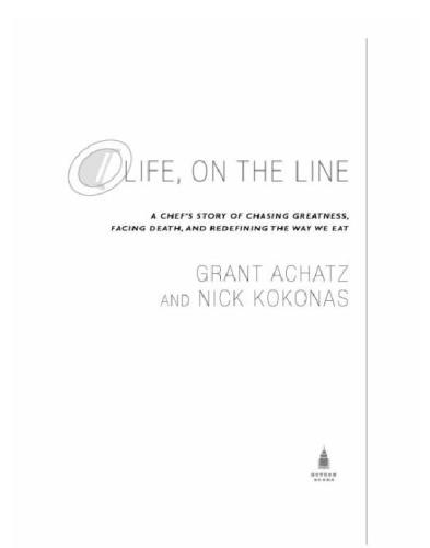 Life, on the Line: A Chef's Story of Chasing Greatness, Facing Death, and Redefining the Way We Eat