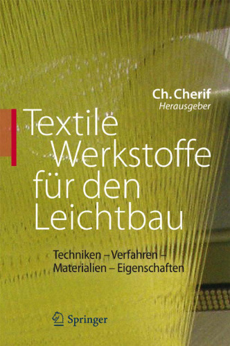 Textile Werkstoffe für den Leichtbau: Techniken - Verfahren - Materialien - Eigenschaften