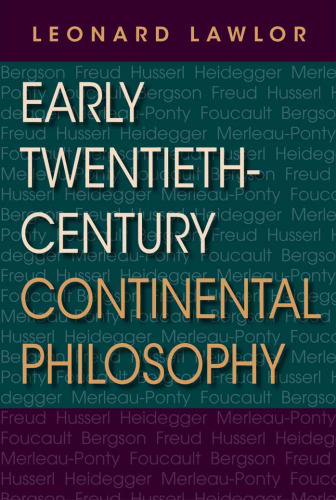 Early Twentieth-Century Continental Philosophy (Studies in Continental Thought)