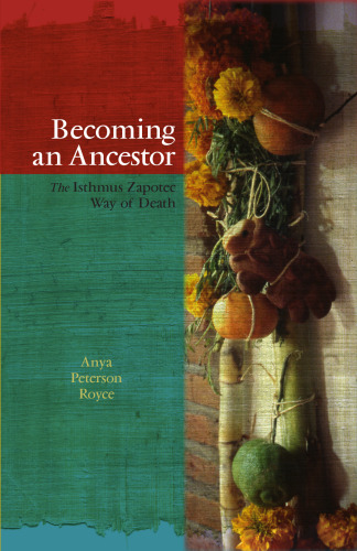 Becoming an Ancestor: The Isthmus Zapotec Way of Death