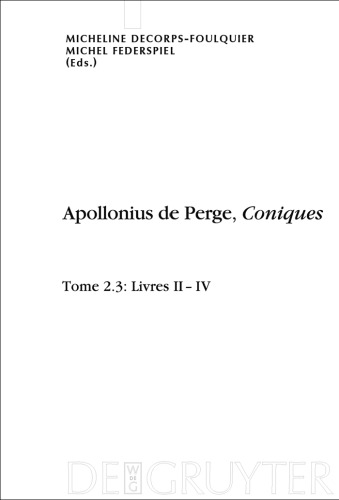 Apollonius de Perge, Coniques. Texte grec et arabe etabli, traduit et commenté   Livres II-IV. Édition et traduction du texte grec : Tome 2.3 (Scientia Graeco-Arabica)