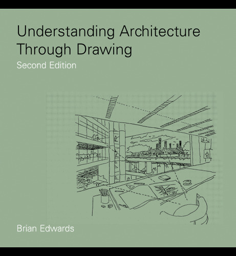 Understanding Architecture Through Drawing - Second Edition