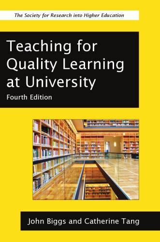 Teaching for Quality Learning at University: What the Student Does, 4th Edition (The Society for Research into Higher Education)