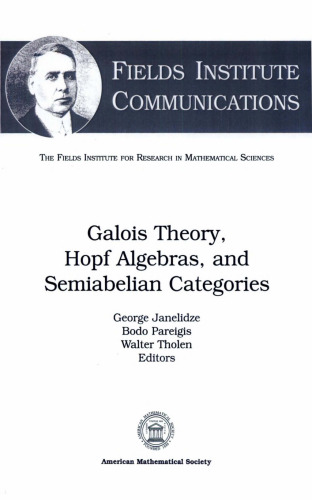 Galois Theory, Hopf Algebras, And Semiabelian Categories (Fields Institute Communications, V. 43)