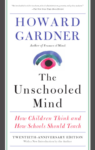 The Unschooled Mind: How Children Think and How Schools Should Teach