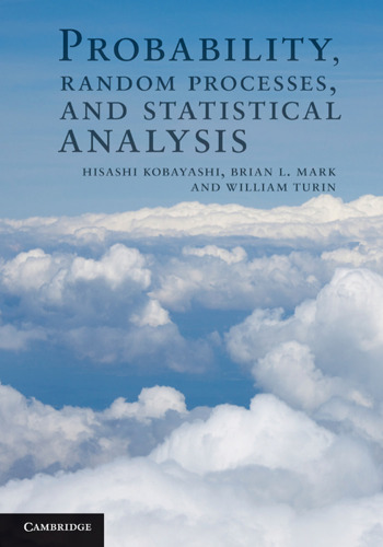 Probability, Random Processes, and Statistical Analysis: Applications to Communications, Signal Processing, Queueing Theory and Mathematical Finance