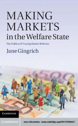 Making Markets in the Welfare State: The Politics of Varying Market Reforms