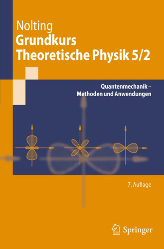 Grundkurs Theoretische Physik 5/2: Quantenmechanik - Methoden und Anwendungen